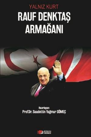 Yalnız Kurt : Toros Rauf Denktaş'a Armağan