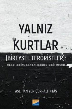 Yalnız Kurtlar (Bireysel Teröristler): Anders Behring Breivik ve Brenton Harris Tarrant