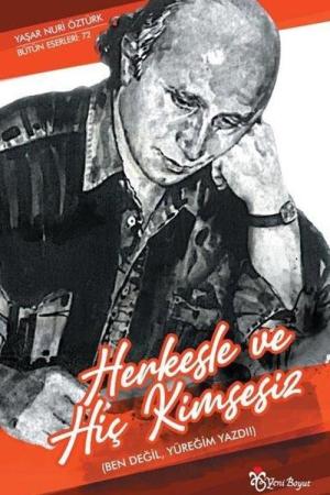 Yalnızların Türküsü Herkesle ve Hiç Kimsesiz (Ben Değil, Yüreğim Yazdı !)