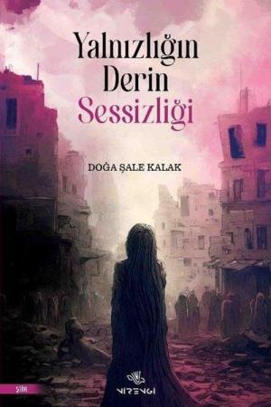 Yalnızlığın Derin Sessizliği