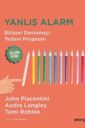 Yanlış Alarm Bilişsel Davranışçı Tedavi Programı-Çalışma Kitabı