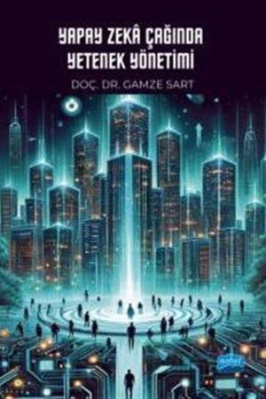 Yapay Zeka Çağında Yetenek Yönetimi