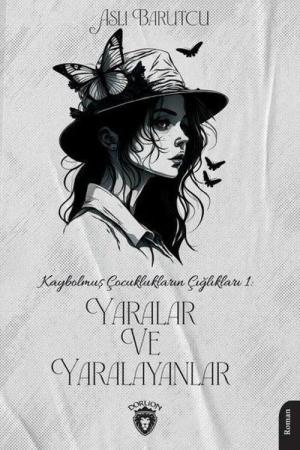 Yaralar ve Yaralayanlar / Kaybolmuş Çocuklukların Çığlıkları 1