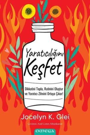 Yaratıcılığını Keşfet Dikkatini Topla, Rutinini Oluştur ve Yaratıcı Zihnini Ortaya Çıkar!