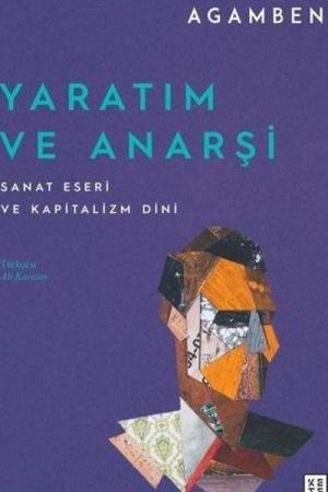 Yaratım ve Anarşi Sanat Eseri ve Kapitalizm Dini