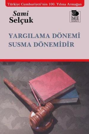 Yargılama Dönemi Susma Dönemidir