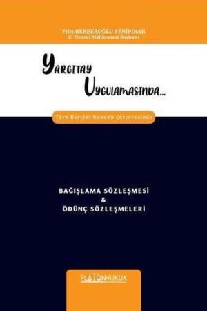 Yargıtay Uygulamasında Türk Borçlar Kanunu Çerçevesinde Bağışlama Sözleşmesi Ödünç Sözleşmeleri