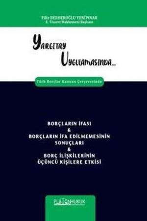 Yargıtay Uygulamasında Türk Borçlar Kanunu Çerçevesinde Borçların İfası - Borçların İfa Edilmemesinin Sonuçları - Borç İlişkilerinin Üçüncü Kişilere Etkisi