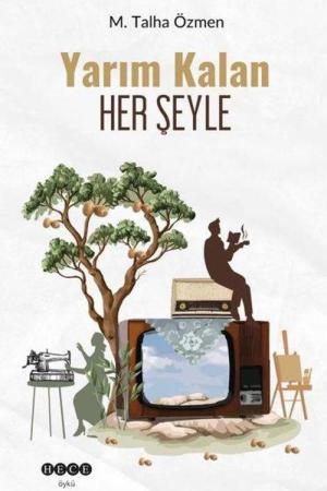 Yarım Kalan Her Şeyle