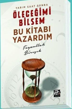 Yarım Saat Sonra Öleceğimi Bilsem Bu Kitabı Yazardım