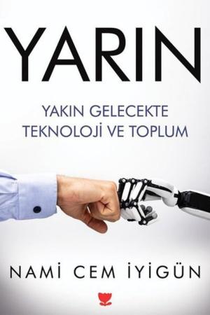Yarın Yakın Gelecekte Teknoloji ve Toplum