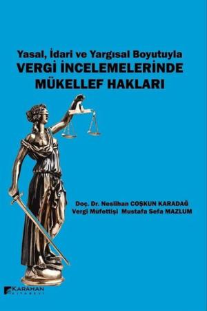 Yasal, İdari ve Yargısal Boyutuyla Vergi İncelemelerinde Mükellef Hakları