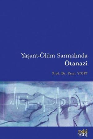 Yaşam-Ölüm Sarmalında Ötanazi