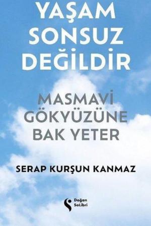 Yaşam Sonsuz Değildir Masmavi Gökyüzüne Bak Yeter