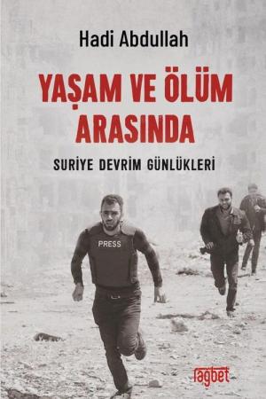 Yaşam ve Ölüm Arasında Suriye Devrim Günlükleri