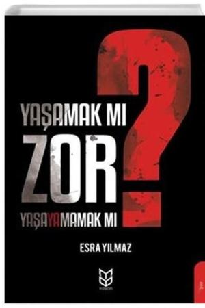 Yaşamak Mı Zor? Yaşayamamak Mı?