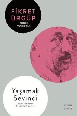 Yaşamak Sevinci / Fikret Ürgüp Bütün Eserleri 3