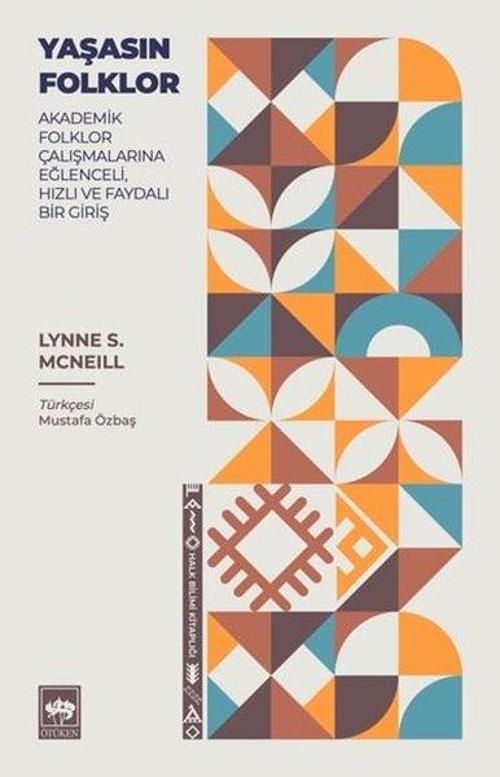 Yaşasın Folklor Akademik Folklor Çalışmalarına Eğlenceli, Hızlı ve Faydalı Bir Giriş