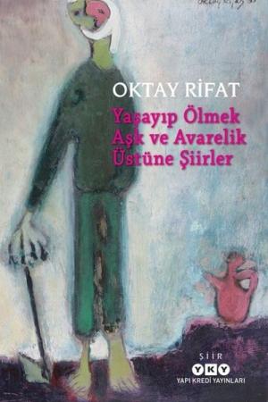 Yaşayıp Ölmek Aşk ve Avarelik Üstüne Şiirler