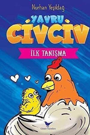 Yavru Civciv 1 / İlk Tanışma
