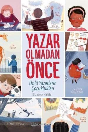 Yazar Olmadan Önce: Ünlü Yazarların Çocuklukları