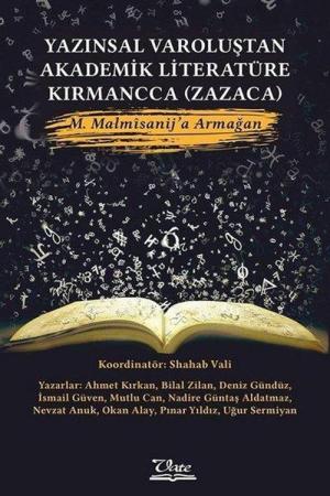 Yazınsal Varoluştan Akademik Literatüre Kırmancca (Zazaca) M. Malmîsanij’a Armağan
