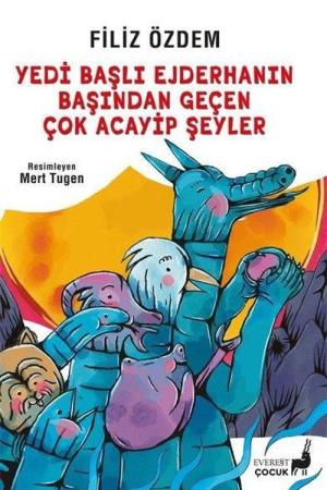 Yedi Başlı Ejderhanın Başından Geçen Çok Acayip Şeyler