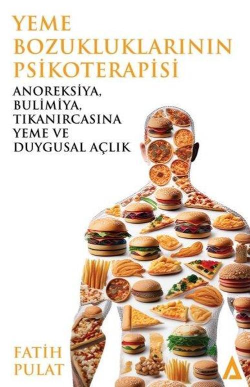 Yeme Bozukluklarının Psikoterapisi Anoreksiya, Bulimiya, Tıkanırcasına Yeme ve Duygusal Açlık