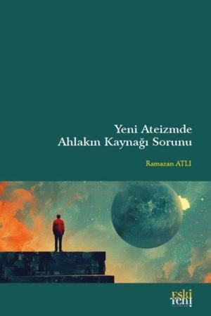 Yeni Ateizm'de Ahlakın Kaynağı Sorunu