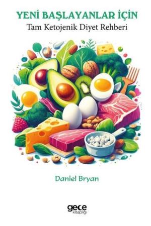 Yeni Başlayanlar İçin Tam Ketojenik Diyet Rehberi