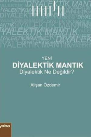 Yeni Diyalektik Mantık Diyalektik Ne Değildir ?