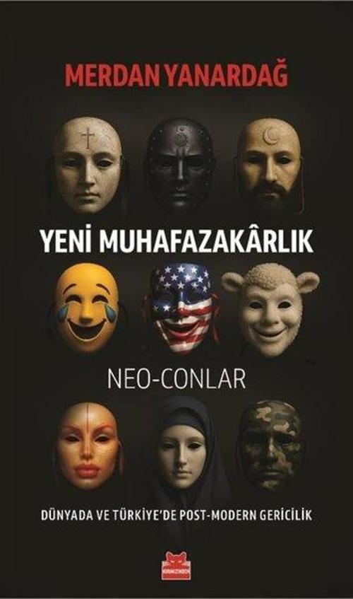 Yeni Muhafazakarlık Neo-Conlar Dünyada ve Türkiye’de Post-Modern Gericilik