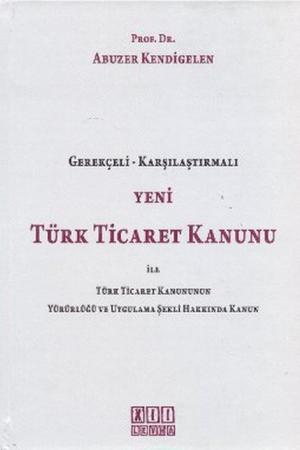 Yeni Türk Ticaret Kanunu ile Türk Ticaret Kanununun Yürürlüğe ve Uygulama Şekli Hakkında Kanun