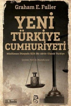 Yeni Türkiye Cumhuriyeti Müslüman Dünyada Kilit Bir Aktör Olarak Türkiye