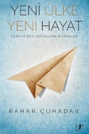 Yeni Ülke Yeni Hayat Türkiye'den Gidenlerin Hikayeleri