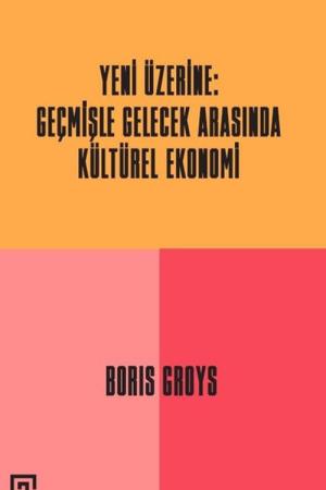 Yeni Üzerine: Geçmişle Gelecek Arasında Kültürel Ekonomi
