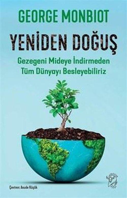 Yeniden Doğuş – Gezegeni Mideye İndirmeden Tüm Dünyayı Besleyebiliriz