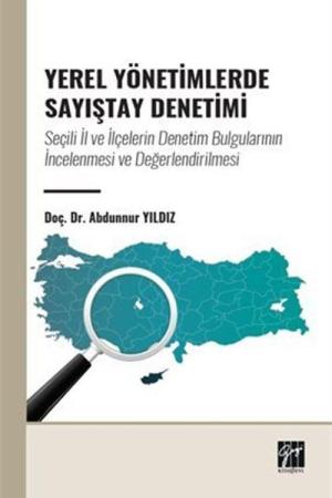 Yerel Yönetimlerde Sayıştay Denetimi: Seçili İl ve İlçelerin Denetim Bulgularının İncelenmesi ve Değerlendirilmesi