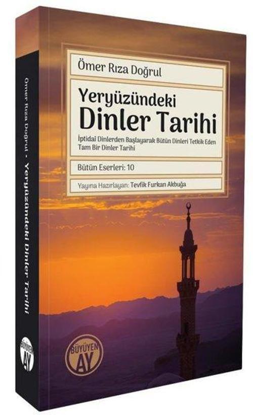 Yeryüzündeki Dinler Tarihi İptidaî Dinlerden Başlayarak Bütün Dinleri Tetkik Eden Tam Bir Dinler Tarihi