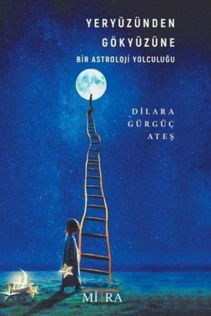 Yeryüzünden Gökyüzüne Bir Astroloji Yolculuğu