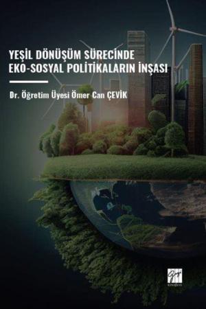 Yeşil Dönüşüm Sürecinde Eko-Sosyal Politikaların İnşası