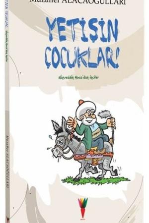 Yetişin Çocuklar! Nasreddin Hoca'dan İnciler