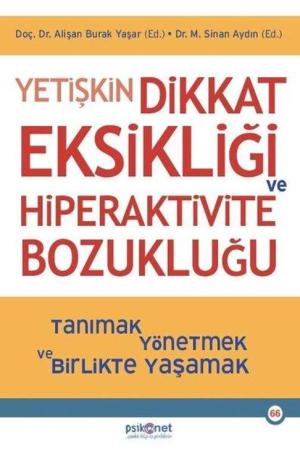 Yetişkin Dikkat Eksikliği ve Hiperaktivite Bozukluğu Tanımak Yönetmek ve Birlikte Yaşamak