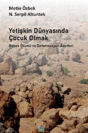 Yetişkin Dünyasında Çocuk Olmak Bebek Ölümü ve Deformasyon Adetleri