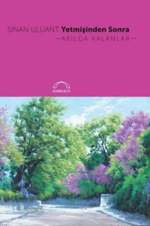 Yetmişinden Sonra Akılda Kalanlar