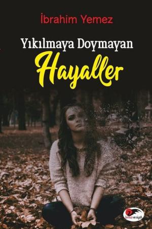 Yıkılmaya Doymayan Hayaller