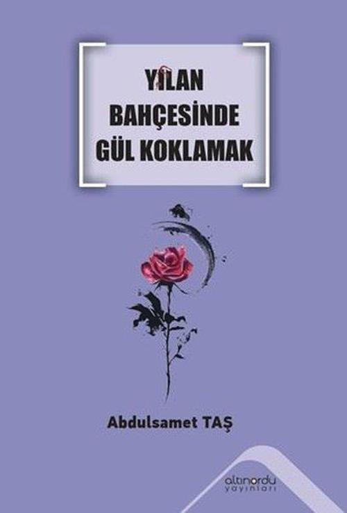 Yılan Bahçesinde Gül Koklamak