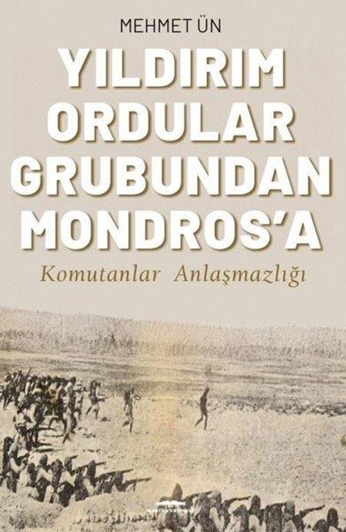 Yıldırım Ordular Grubundan Mondros'a Komutanlar Anlaşmazlığı