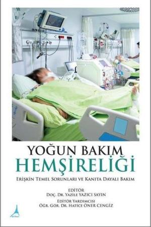 Yoğun Bakım Hemşireliği Erişkin Temel Sorunları ve Kanıta Dayalı Bakım