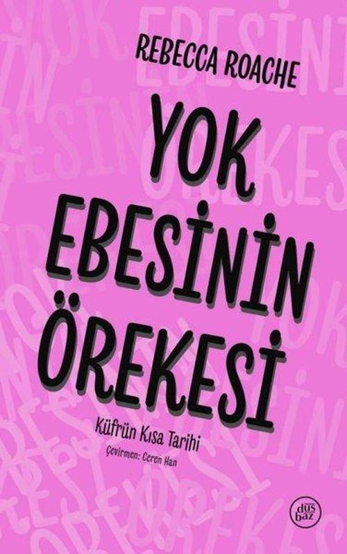 Yok Ebesinin Örekesi: Küfrün Kısa Tarihi